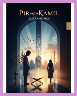 Pir-e-Kamil Urdu Novel by Umera Ahmed