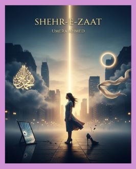 Shehr-e-Zaat Urdu Novel by Umera Ahmed
