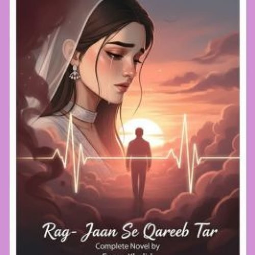 Rag e Jaan Se Qareeb Tar Urdu Novel by Farwa Khalid