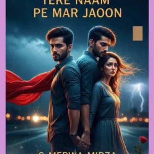 Tere Naam Pe Mar Jaoon Urdu Novel by S Merwa Mirza